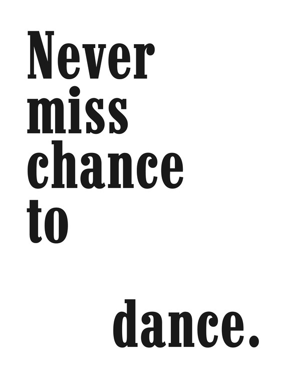 Arte fotográfico never miss a chance to dance