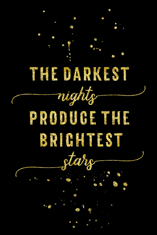 Arte fotográfico The Darkest Nights Produce The Brightest Stars | Gold