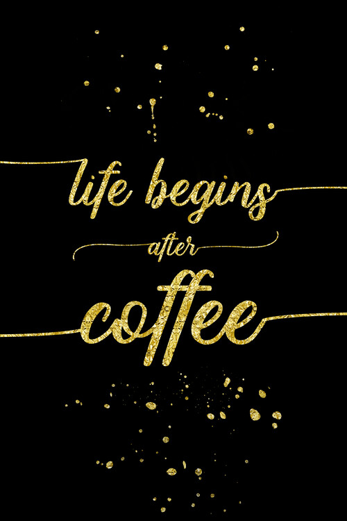 Life Begins After Coffee | Gold Fototapete